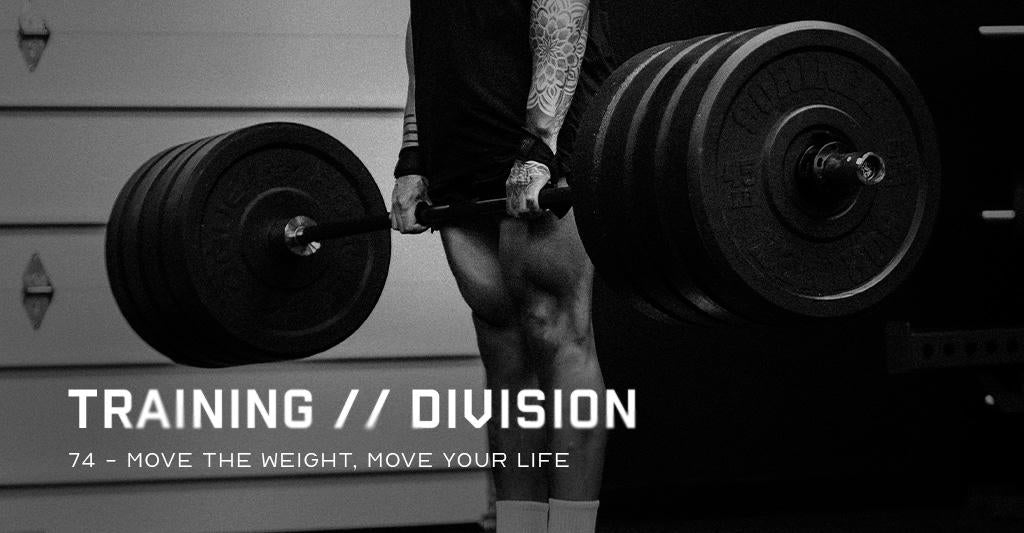 Training Division 74: Move the Weight, Move Your Life